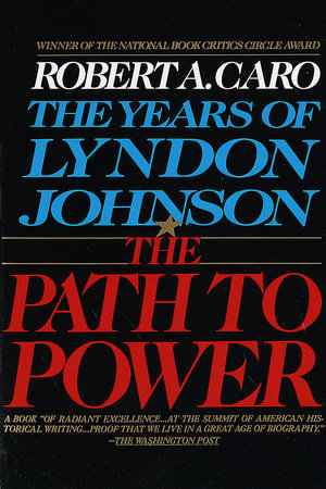 cover for The Years of Lyndon Johnson I: The Path to Power by Robert Caro