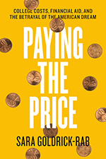 cover for Paying the Price: College Costs, Financial Aid, and the Betrayal of the American Dream by Sara Goldrick-Rab
