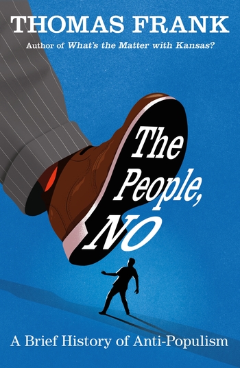 cover for The People, No: A Brief History of Anti-Populism by Thomas Fraank