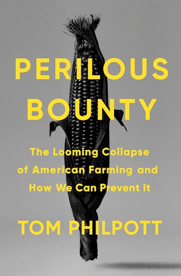 cover for Perilous Bounty: The Looming Collapse of American Farming and How We Can Prevent It by Tom Philpott