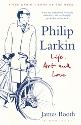 cover for Philip Larkin: Life, Art and Love by James Booth