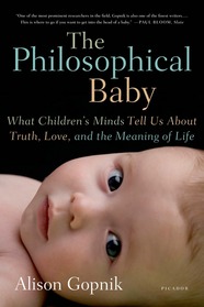 cover for The Philosophical Baby: What Children's Minds Tell Us About Truth, Love, and the Meaning of Life by Alison Gopnik