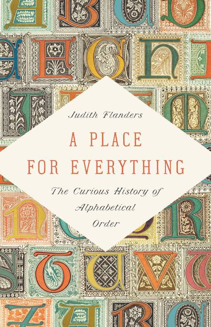 cover for A Place for Everything: The Curious History of Alphabetical Order by Judith Flanders
