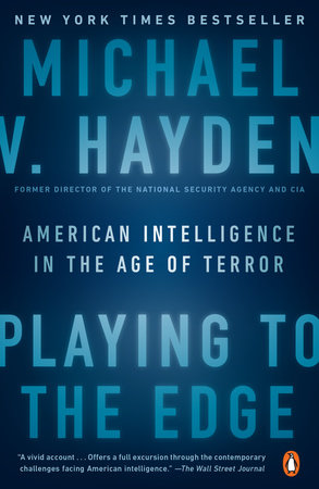 cover for Playing to the Edge: American Intelligence in the Age of Terror by Michael V. Hayden