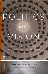 cover for Politics and Vision: Continuity and Innovation in Western Political Thought by Sheldon Wolin