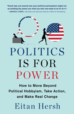 cover for Politics is for Power: How to Move Beyond Political Hobbyism, Take Action, and Make Real Change by Elton Hersh