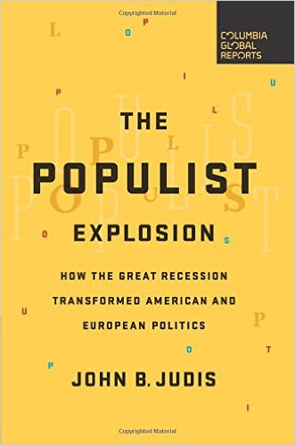 cover for The Populist Explosion: How the Great Recession Transformed American and European Politics by John B. Judis