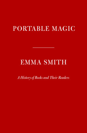 cover for Portable Magic: A History of Books and Their Readers by Emma Smith