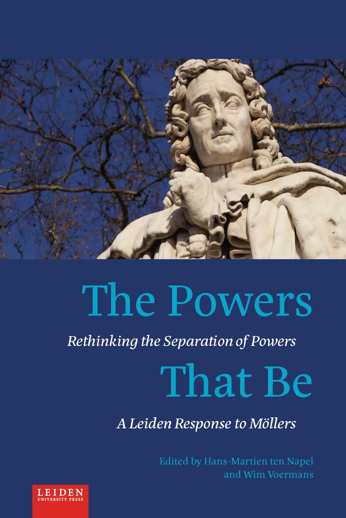 cover for The Powers That Be: Rethinking the Separation of Powers by Hans Martien ten Napel and Wim Voermans