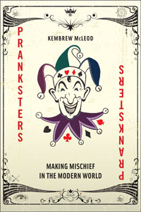 cover for Pranksters: Making Mischief in the Modern World by Kembrew McLeod