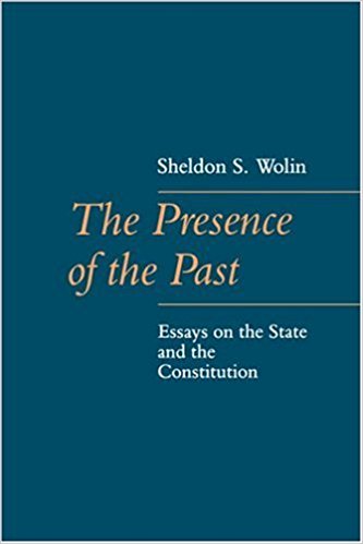 cover for The Presence of the Past: Essays on the State and the Constitution by Sheldon S. Wolin
