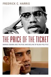cover for The Price of the Ticket: Barack Obama and Rise and Decline of Black Politics by Fredrick C. Harris