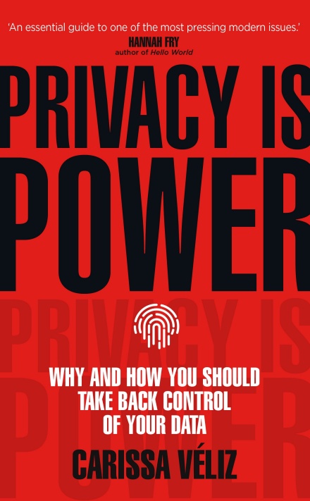 cover for Privacy Is Power: Why and How You Should Take Back Control of Your Data by Carissa Véliz