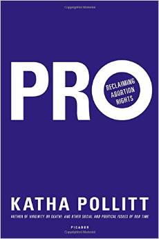 cover for PRO: Reclaiming Abortion Rights by Katha Pollitt