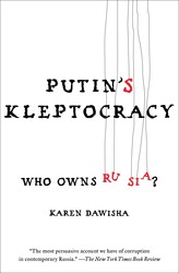 cover for Putin's Kleptocracy: Who Owns Russia? by Karen Dawisha