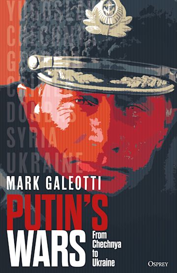 cover for Putin's Wars: From Chechnya to Ukraine by Mark Galeotti