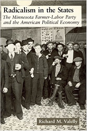 cover for Radicalism in the States: The Minnesota Farmer-Labor Party and the American Political Economy by Richard M. Valelly