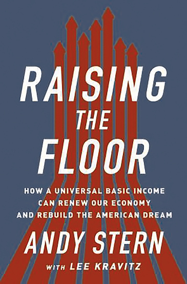 cover for Raising the Floor: How a Universal Basic Income Can Renew Our Economy and Rebuild the American Dream by Andy Stern