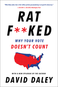 cover for Ratf**ked: The True Story Behind the Secret Plan to Steal America's Democracy by David Daley