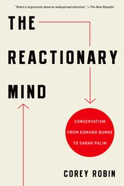 cover for The Reactionary Mind: Conservativism from Edmund Burke to Sarah palin by Corey Robin
