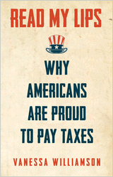 cover for Read My Lips: Why Americans Are Proud to Pay Taxes by Vanessa Williamson
