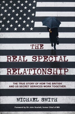 cover for The Real Special Relationship: The True Story of How the British and US Secret Services Work Together by Michael Smith