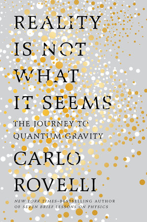 cover for Reality Is Not What It Seems: The Journey to Quantum Gravity by Carlo Rovelli
