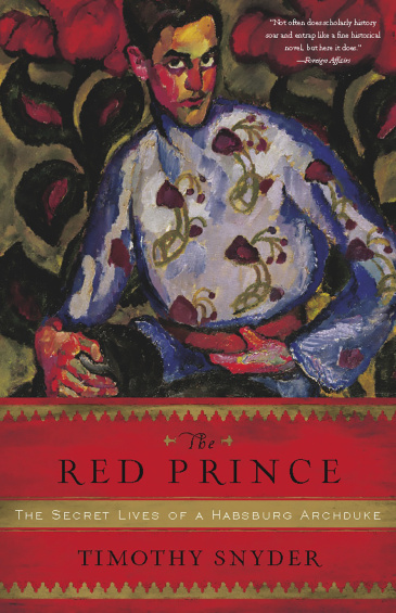cover for The Red Prince: The Secret Lives of a Habsburg Archduke by Timothy Snyder