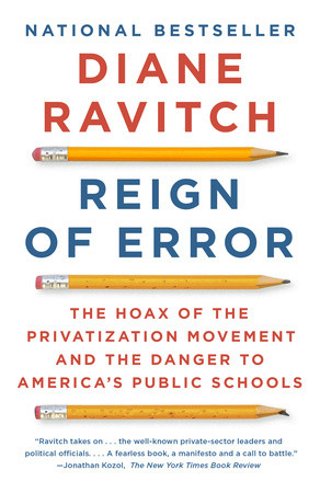 cover for Reign of Error: The Hoax of the Privatization Movement and the Danger to America's Public Schools by Diane Ravitch
