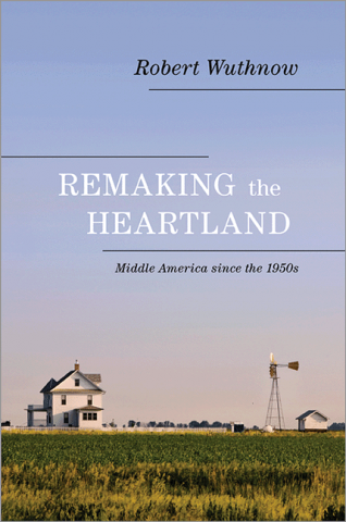cover for Remaking the Heartland: Middle America since the 1950s by Robert Wuthnow