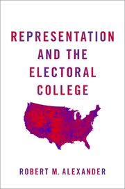 cover for Representation and the Electoral College by Robert M. Alexander