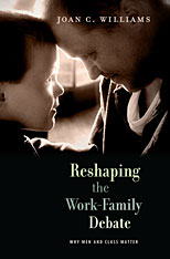 cover for Reshaping the Work-Family Debate: Why Men and Class Matter by Joan C. Williams