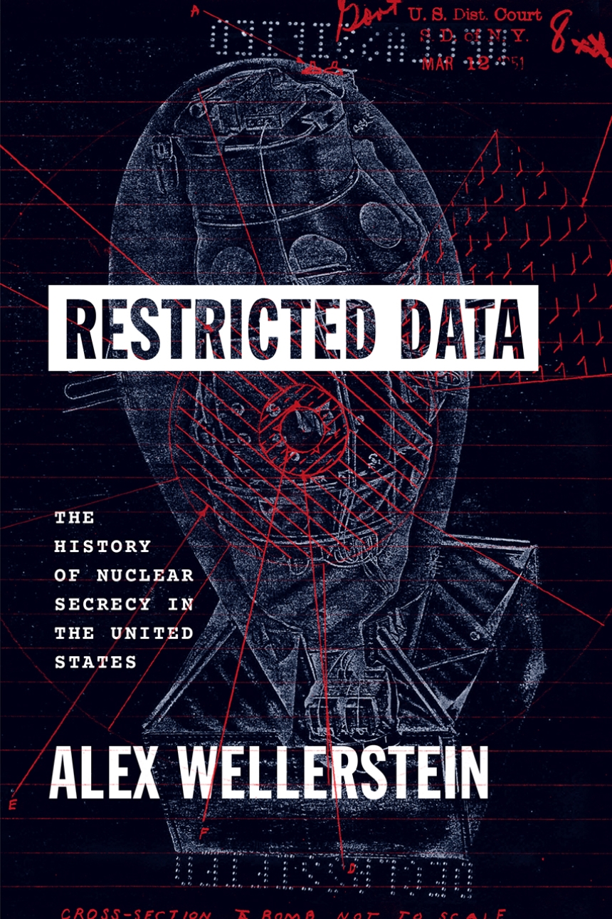 cover for Restricted Data: The History of Nuclear Secrecy in the United States by Alex Wellerstein