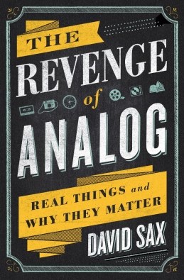 cover for The Revenge of Analog: Real Things and Why They Matter by David Sax