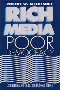 cover for Rich Media, Poor Democracy: Communication Politics in Dubious Times by Robert W. McChesney