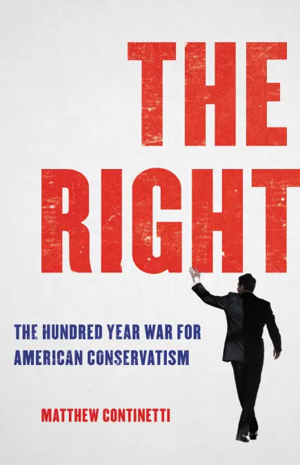 cover for The Right: The Hundred-Year War for American Conservatism by Matthew Continetti