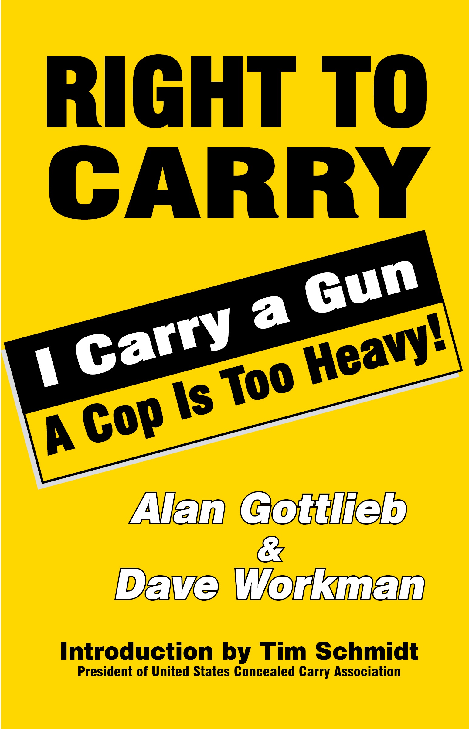 cover for Right To Carry: I Carry a Gun a Cop is Too Heavy by Alan Gottlieb