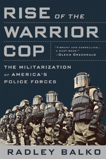 cover for Rise of the Warrior Cop: The Militarization of America's Police Forces by Radley Balko