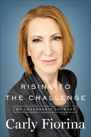 cover for Rising to the Challenge: My Leadership Journey by Carly Fiorina