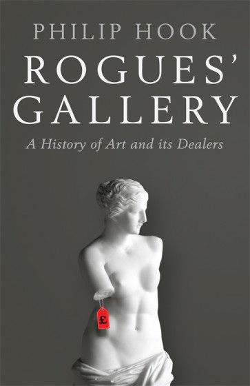 cover for Rogues' Gallery: A History of Art and its Dealers by Philip Hook