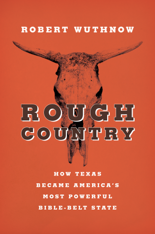 cover for Rough Country: How Texas Became America's Most Powerful Bible-Belt State by Robert Wuthnow