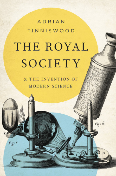 cover for The Royal Society And the Invention of Modern Science by Adrian Tinniswood