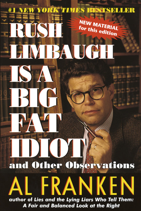 cover for Rush Limbaugh Is a Big Fat Idiot: And Other Observations by Al Franken