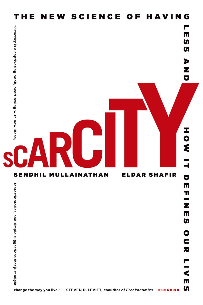 cover for Scarcity: The New Science of Having Less and How It Defines Our Lives by Sendhil Mullainathan and Eldar Shafir