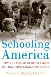 cover for Schooling America: How the Public Schools Meet the Nation's Changing Needs by Patricia Albjerg Graham
