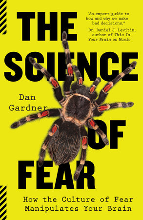 cover for The Science of Fear: How the Culture of Fear Manipulates Your Brain by Daniel Gardner