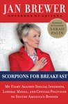 cover for Scorpions for Breakfast: My Fight Against Special Interests, Liberal Media, and Cynical Politicos to Secure America's Border by Jan Brewer