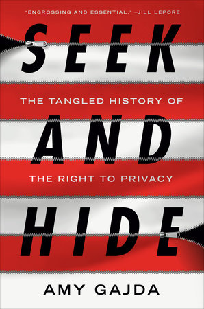 cover for Seek and Hide: The Tangled History of the Right to Privacy by Amy Gajda