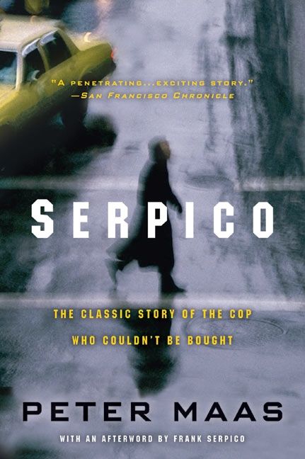 cover for Serpico: The Classic Story of the Cop Who Couldn't Be Bought by Peter Maas
