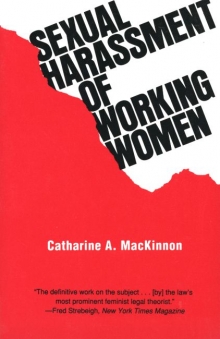 cover for Sexual Harassment of Working Women: A Case of Sex Discrimination by Catharine A. MacKinnon